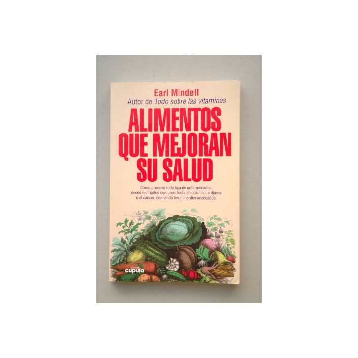 Alimentos que mejoran la salud. Como prevenir todo tipo de enfermedades, desde resfriados comunes hasta afecciones cardiacos o e